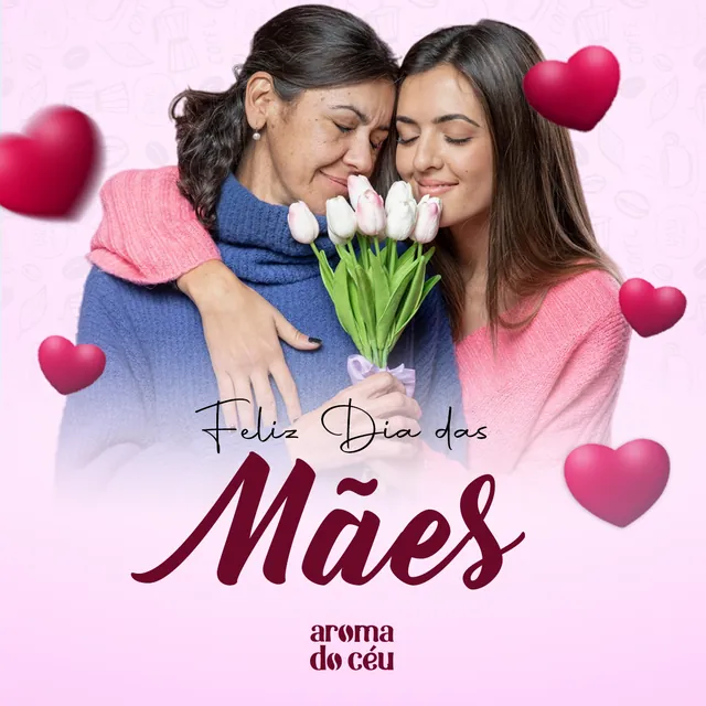 Arte para redes sociais da Aroma do Céu: Feliz Dia das Mães