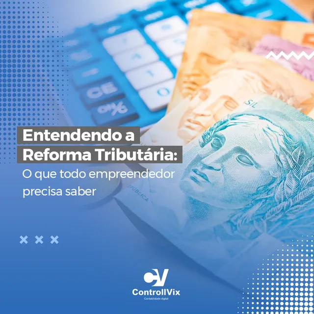 Arte da ControllVix: Entendendo a Reforma Tributária