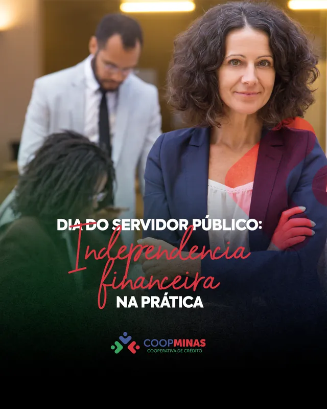 Arte para redes sociais da Coopminas: Dia do Servidor Público: independência financeira