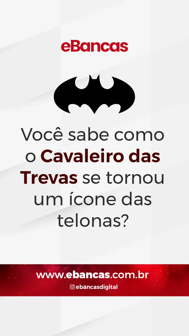Arte para redes sociais da eBancas: Como o Cavaleiro das Trevas virou ícone das telonas?
