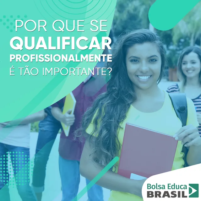 Arte para redes sociais da Bolsa Educa Brasil: Por que se qualificar profissionalmente?