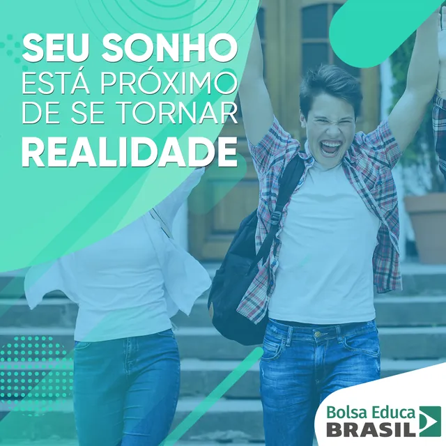 Arte para redes sociais da Bolsa Educa Brasil: Seu sonho está próximo de se tornar realidade