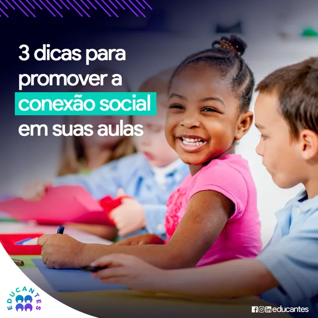 Arte para redes sociais da Educantes: 3 dicas para promover a conexão social nas aulas