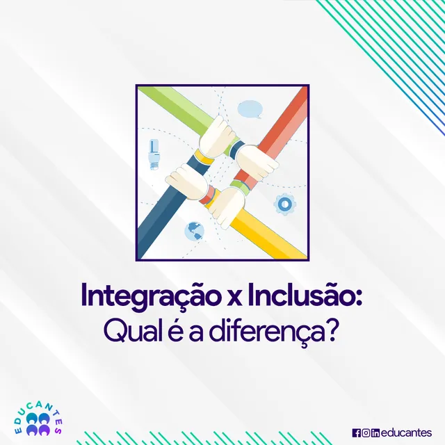 Arte para redes sociais da Educantes: Integração x inclusão: qual é a diferença?