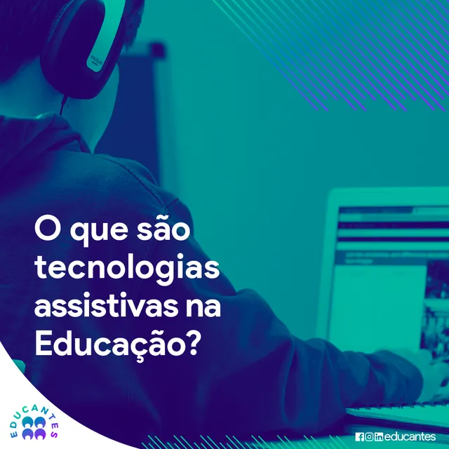 Arte para redes sociais da Educantes: O que são tecnologias assistivas na educação?