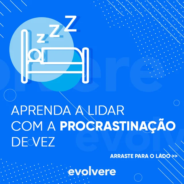 Arte para redes sociais da Evolvere: Aprenda a lidar com a procrastinação
