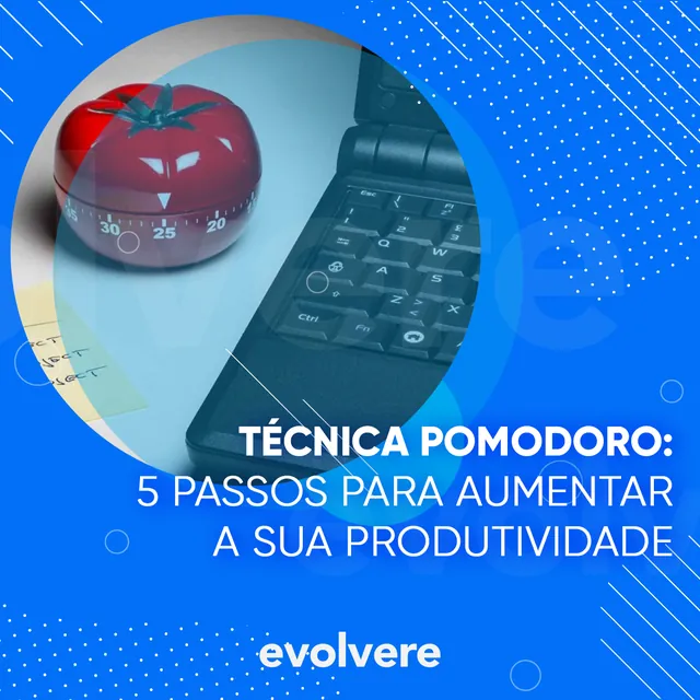 Arte para redes sociais da Evolvere: Técnica Pomodoro: 5 passos