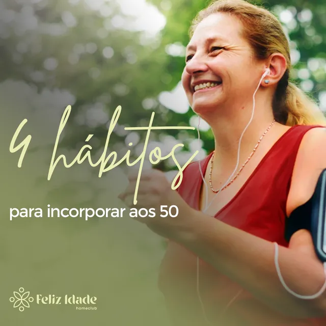 Arte para redes sociais da Feliz Idade: 4 hábitos para incorporar aos 50