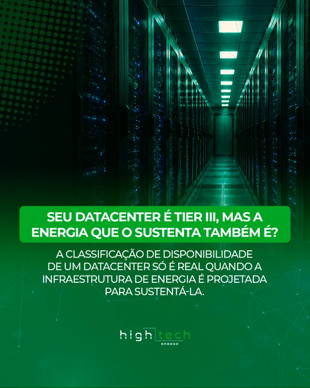 Arte para redes sociais da High Tech Energy: Seu datacenter é Tier III, mas a energia também é?