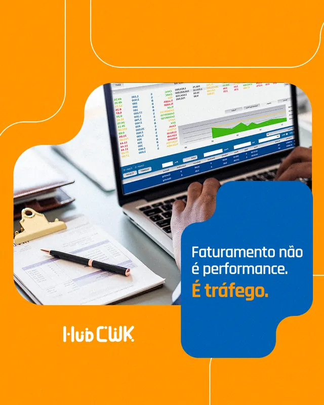 Arte para redes sociais da HubCWK: Faturamento não é performance. É tráfego.