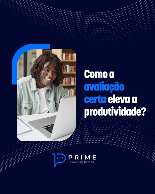Arte para redes sociais da Prime: Como a avaliação certa eleva a produtividade